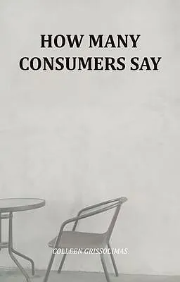 E-Book (epub) How Many Consumers Say von Colleen Grissolimas