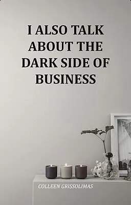 E-Book (epub) I Also Talk About The Dark Side Of Business von Colleen Grissolimas