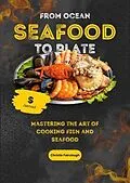 E-Book (epub) From Ocean to Plate - Mastering the Art of Cooking Fish and Seafood von Christie Fairclough