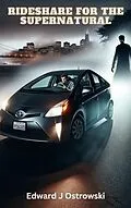 E-Book (epub) Rideshare for the Supernatural von Edward J Ostrowski