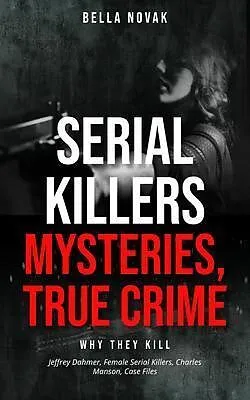 E-Book (epub) Serial Killers, Mysteries, True Crime von Bella Novak