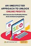 E-Book (epub) An Unexpected Approach to Unlock Online Profits von Bolakale Aremu