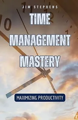 E-Book (epub) Time Management Mastery von Jim Stephens