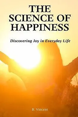 E-Book (epub) The Science of Happiness von B. Vincent