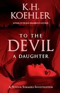 E-Book (epub) TO THE DEVIL A DAUGHTER von K. H. Koehler