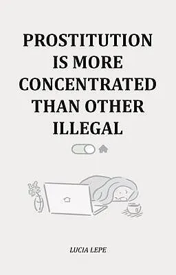 E-Book (epub) Prostitution Is More Concentrated Than Other Illegal von Lucia Lepe