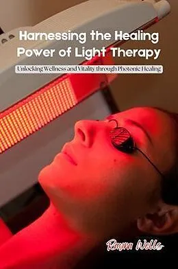 E-Book (epub) Harnessing the Healing Power of Light Therapy von Rayna Wells