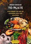 E-Book (epub) From Ocean to Plate Mastering the Art of Cooking Fish and Seafood von Christie Fairclough
