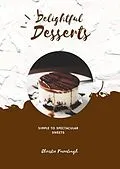E-Book (epub) Delightful Desserts Simple to Spectacular Sweets von Christie Fairclough