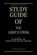 E-Book (epub) Study Guide of The Light Eaters by Zoë Schlanger (ChapterClarity) von Chapter Clarity