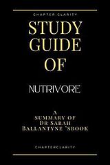 eBook (epub) Study Guide of Nutrivore by Dr Sarah Ballantyne (ChapterClarity) de Chapter Clarity