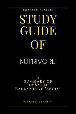 eBook (epub) Study Guide of Nutrivore by Dr Sarah Ballantyne (ChapterClarity) de Chapter Clarity