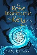 E-Book (epub) The Rose Institute von J. N. Danann