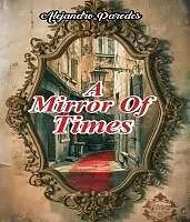 E-Book (epub) A Mirror of Times von Alejandro Paredes