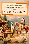 E-Book (epub) Sketch of the Life of "Chee-Ho-Carte" Or the Five Scalps von Reuben Holmes