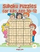 Kartonierter Einband Sudoku Puzzles for Kids Age 10-12 von Speedy Kids