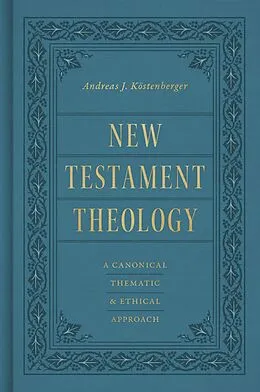 E-Book (epub) New Testament Theology von Andreas J. Köstenberger