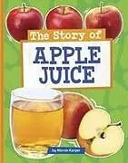 Kartonierter Einband The Story of Apple Juice von Marnie Karger