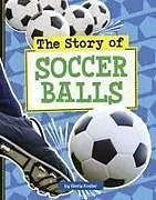 Kartonierter Einband The Story of Soccer Balls von Gloria Koster