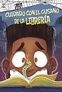 Fester Einband Cuidado Con El Gusano de la Librería (Beware the Bookworm) von John Sazaklis