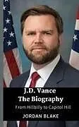 Kartonierter Einband JD Vance The Biography von Jordan Blake