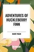 Kartonierter Einband (Kt) Adventures of Huckleberry Finn von Mark Twain
