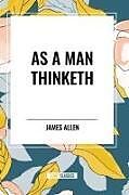 Couverture cartonnée As a Man Thinketh de James Allen