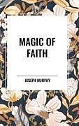 Livre Relié Magic of Faith de Joseph Murphy