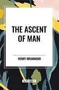 Kartonierter Einband The Ascent of Man von Henry Drummond