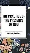 Kartonierter Einband (Kt) Practice of the Presence of God von Brother, Brother Lawrence