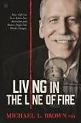 Couverture cartonnée Living in the Line of Fire de Michael L Brown