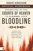 Kartonierter Einband The Official Workbook for Operating in the Courts of Heaven to Cleanse Your Bloodline von Robert Henderson