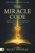 Kartonierter Einband (Kt) The Miracle Code von Becky Dvorak