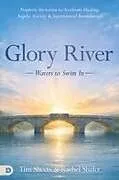 Kartonierter Einband (Kt) Glory River: Waters to Swim in von Tim Sheets, Rachel Shafer