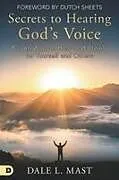 Kartonierter Einband Secrets to Hearing God's Voice von Dale Mast