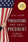 Couverture cartonnée Predicting the Next President de Allan J Lichtman