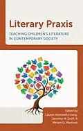 E-Book (pdf) Literary Praxis von Lauren Aimonette Liang, Jennifer M. Graff, Miriam G. Martinez