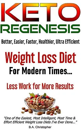 E-Book (epub) KETOREGENESIS Weight Loss Masterpiece Diet - Faster, Easier, Time Saving, Ultra Healthy Weight Loss Diet von B. A. Christopher