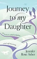 E-Book (epub) Journey to My Daughter von Jennifer Asher