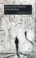 ePUB Between the Shimmer & the Blinding von Christopher Lee