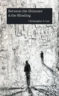 ePUB Between the Shimmer & the Blinding von Christopher Lee