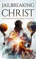 E-Book (epub) Jailbreaking Christ von Eugene L Ulrich