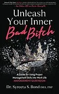 E-Book (epub) Unleash Your Inner Bad Bitch von Syreeta S Bond DBA PMP