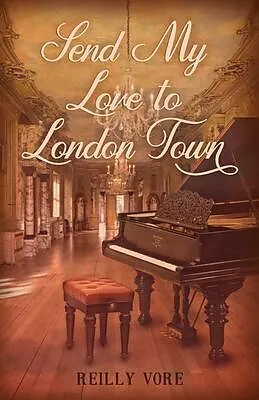 E-Book (epub) Send My Love to London Town von Reilly Vore