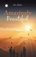 E-Book (epub) Amazingly Beautiful von Al L. Pfeifer