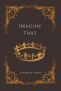 E-Book (epub) Imagine That von Charles Nedd