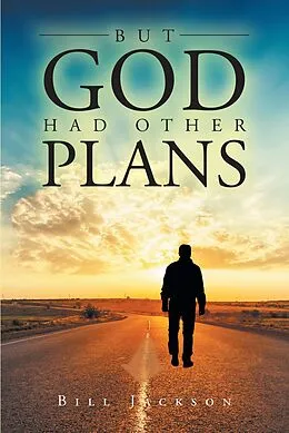 E-Book (epub) But God Had Other Plans von Bill Jackson