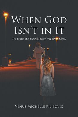 eBook (epub) When God Isn't in It de Venus Michelle Pilipovic