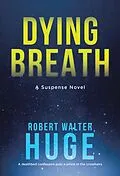 E-Book (epub) Dying Breath von Robert Walter Huge
