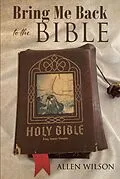 E-Book (epub) Bring Me Back to the BIBLE von Allen Wilson